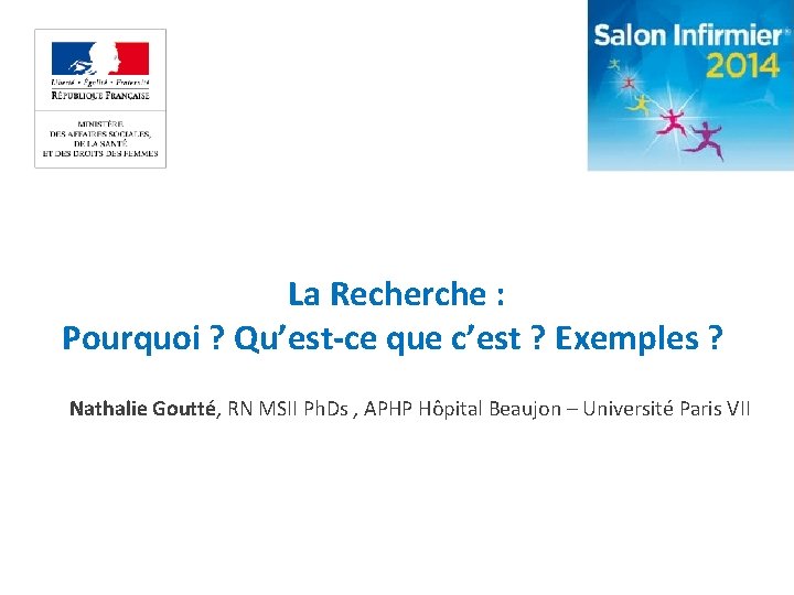 La Recherche : Pourquoi ? Qu’est-ce que c’est ? Exemples ? Nathalie Goutté, RN La Recherche : Pourquoi ? Qu’est-ce que c’est ? Exemples ? Nathalie Goutté, RN