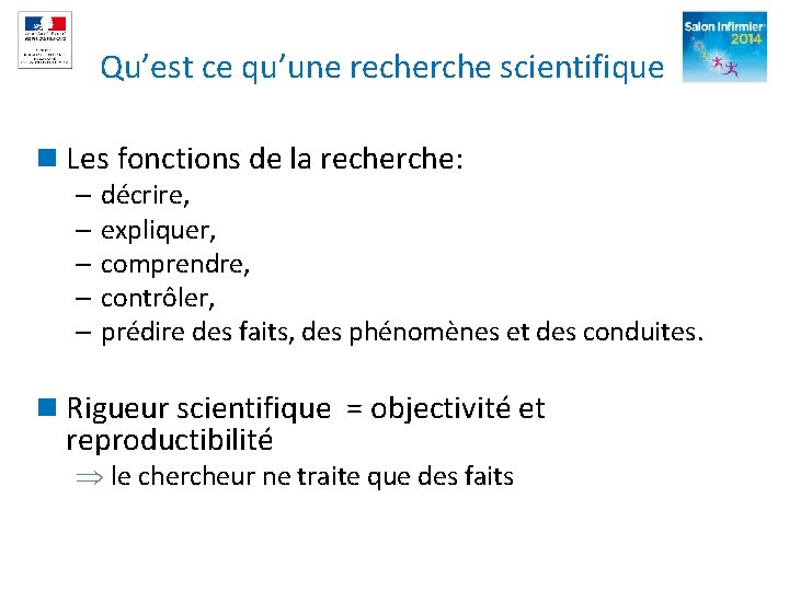 Qu’est ce qu’une recherche scientifique n Les fonctions de la recherche: – décrire, – Qu’est ce qu’une recherche scientifique n Les fonctions de la recherche: – décrire, –