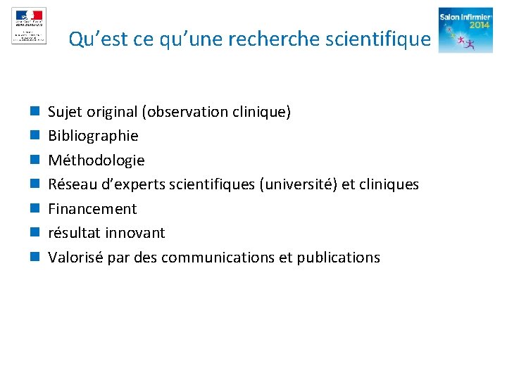 Qu’est ce qu’une recherche scientifique n Sujet original (observation clinique) n Bibliographie n Méthodologie