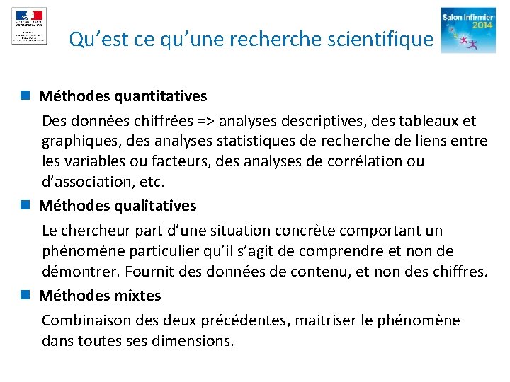 Qu’est ce qu’une recherche scientifique n Méthodes quantitatives Des données chiffrées => analyses descriptives,