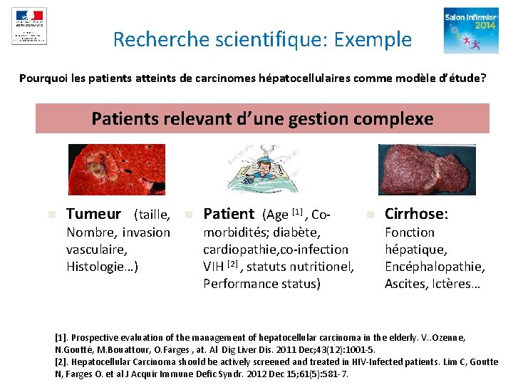 Recherche scientifique: Exemple Pourquoi les patients atteints de carcinomes hépatocellulaires comme modèle d’étude? Patients