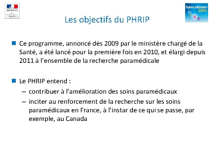 Les objectifs du PHRIP n Ce programme, annoncé dès 2009 par le ministère chargé