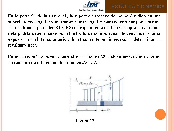 ESTÁTICA Y DINÁMICA En la parte C de la figura 21, la superficie trapezoidal