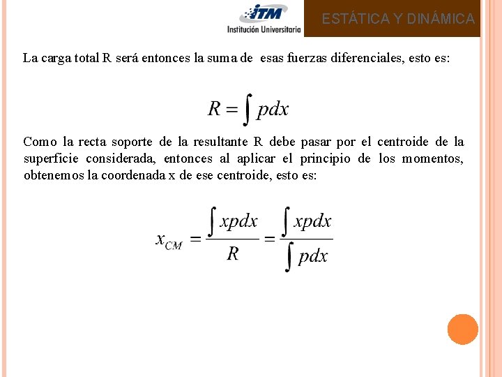 ESTÁTICA Y DINÁMICA La carga total R será entonces la suma de esas fuerzas