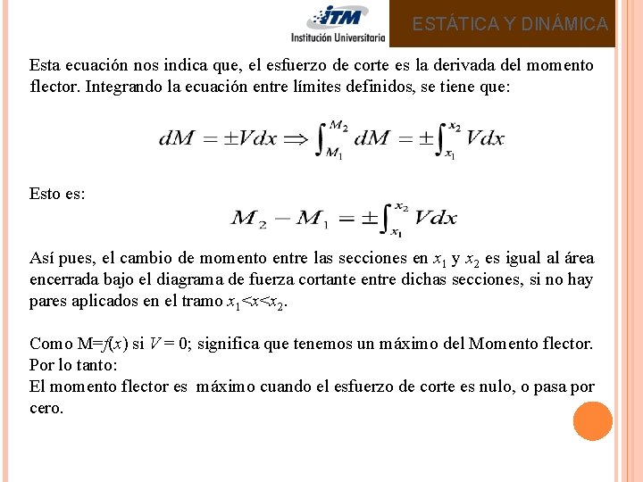 ESTÁTICA Y DINÁMICA Esta ecuación nos indica que, el esfuerzo de corte es la