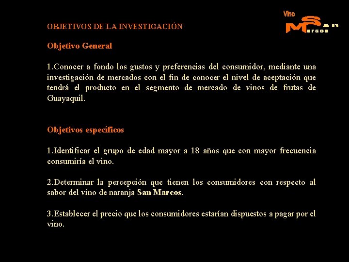 OBJETIVOS DE LA INVESTIGACIÓN Objetivo General 1. Conocer a fondo los gustos y preferencias