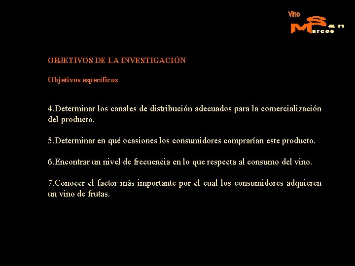 OBJETIVOS DE LA INVESTIGACIÓN Objetivos específicos 4. Determinar los canales de distribución adecuados para