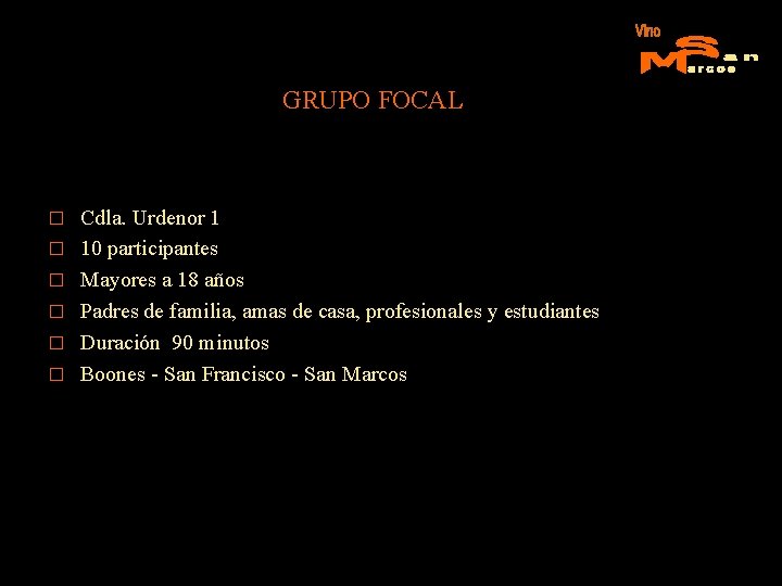 GRUPO FOCAL � � � Cdla. Urdenor 1 10 participantes Mayores a 18 años