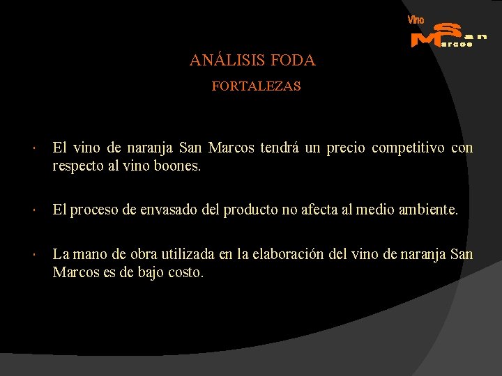 ANÁLISIS FODA FORTALEZAS El vino de naranja San Marcos tendrá un precio competitivo con