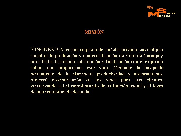 MISIÓN VINONEX S. A. es una empresa de carácter privado, cuyo objeto social es