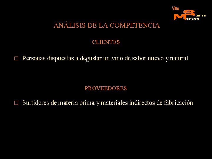 ANÁLISIS DE LA COMPETENCIA CLIENTES � Personas dispuestas a degustar un vino de sabor