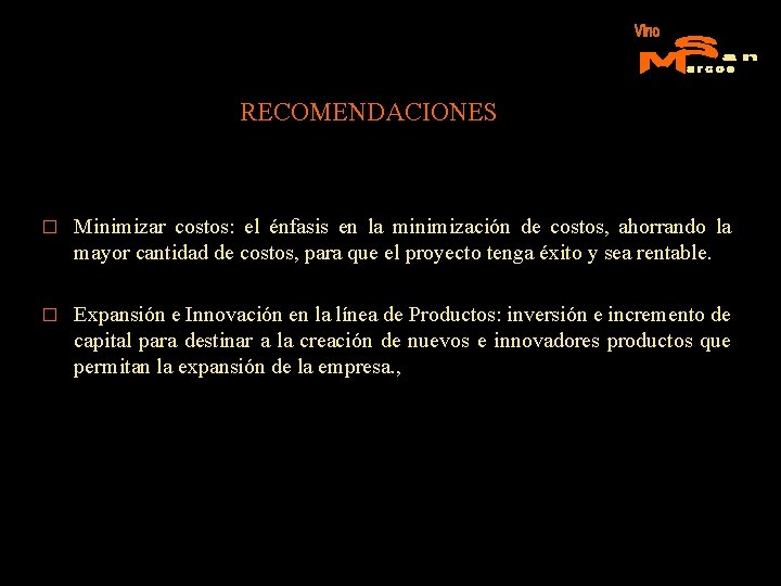 RECOMENDACIONES � Minimizar costos: el énfasis en la minimización de costos, ahorrando la mayor