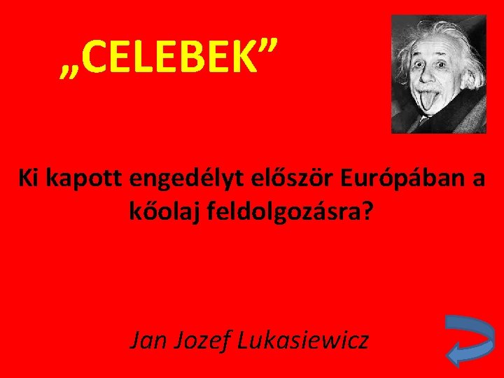 „CELEBEK” Ki kapott engedélyt először Európában a kőolaj feldolgozásra? Jan Jozef Lukasiewicz 