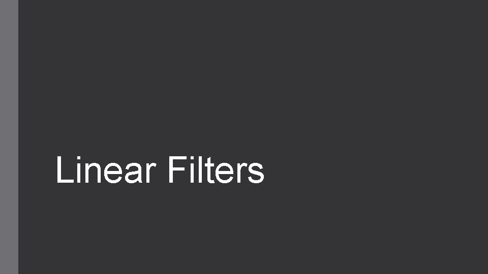 Linear Filters 