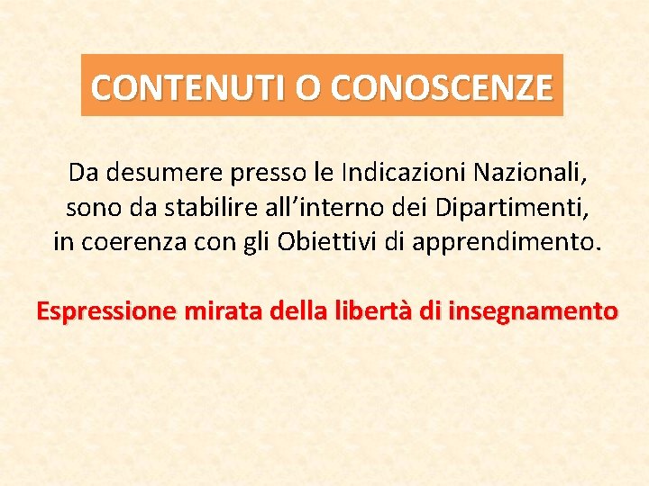 CONTENUTI O CONOSCENZE Da desumere presso le Indicazioni Nazionali, sono da stabilire all’interno dei CONTENUTI O CONOSCENZE Da desumere presso le Indicazioni Nazionali, sono da stabilire all’interno dei