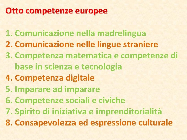 Otto competenze europee 1. Comunicazione nella madrelingua 2. Comunicazione nelle lingue straniere 3. Competenza Otto competenze europee 1. Comunicazione nella madrelingua 2. Comunicazione nelle lingue straniere 3. Competenza