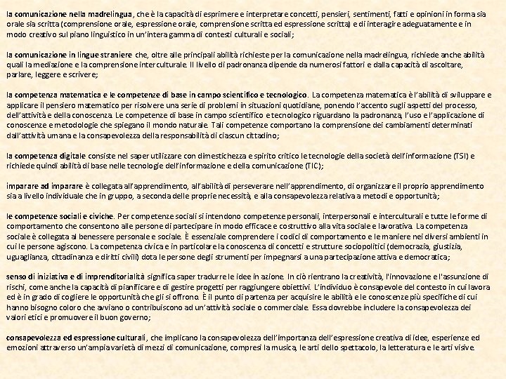 la comunicazione nella madrelingua, che è la capacità di esprimere e interpretare concetti, pensieri, la comunicazione nella madrelingua, che è la capacità di esprimere e interpretare concetti, pensieri,