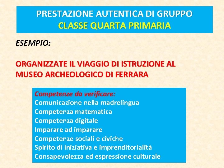 PRESTAZIONE AUTENTICA DI GRUPPO CLASSE QUARTA PRIMARIA ESEMPIO: ORGANIZZATE IL VIAGGIO DI ISTRUZIONE AL PRESTAZIONE AUTENTICA DI GRUPPO CLASSE QUARTA PRIMARIA ESEMPIO: ORGANIZZATE IL VIAGGIO DI ISTRUZIONE AL