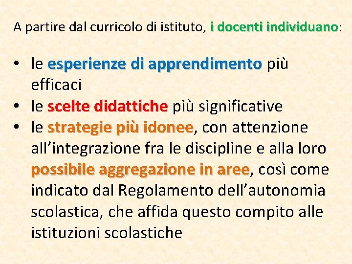 A partire dal curricolo di istituto, i docenti individuano: individuano • le esperienze di A partire dal curricolo di istituto, i docenti individuano: individuano • le esperienze di