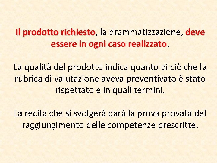 Il prodotto richiesto, la drammatizzazione, deve Il prodotto richiesto essere in ogni caso realizzato Il prodotto richiesto, la drammatizzazione, deve Il prodotto richiesto essere in ogni caso realizzato