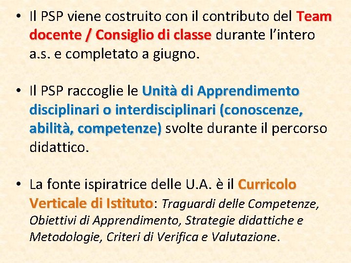 • Il PSP viene costruito con il contributo del Team docente / Consiglio • Il PSP viene costruito con il contributo del Team docente / Consiglio