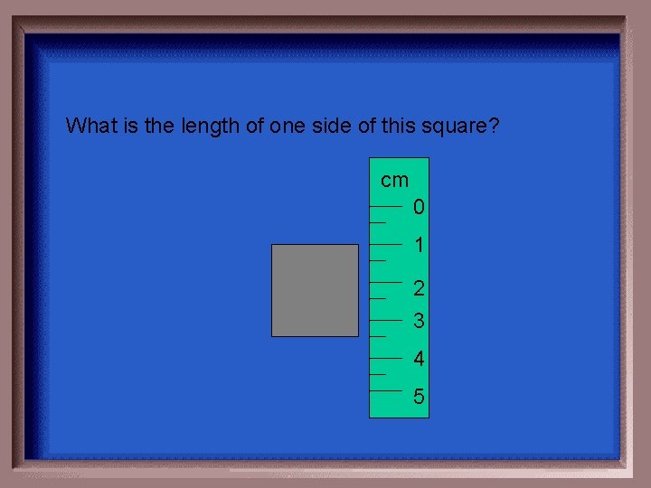 What is the length of one side of this square? cm 0 1 2