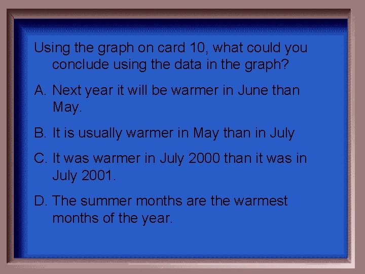 Using the graph on card 10, what could you conclude using the data in Using the graph on card 10, what could you conclude using the data in