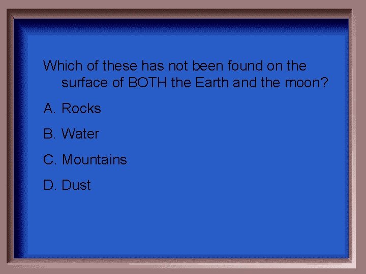 Which of these has not been found on the surface of BOTH the Earth Which of these has not been found on the surface of BOTH the Earth