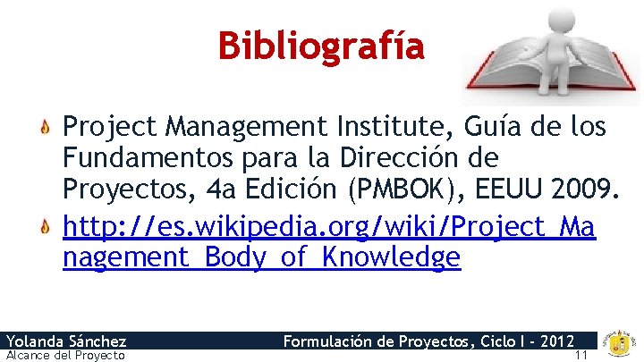 Bibliografía Project Management Institute, Guía de los Fundamentos para la Dirección de Proyectos, 4