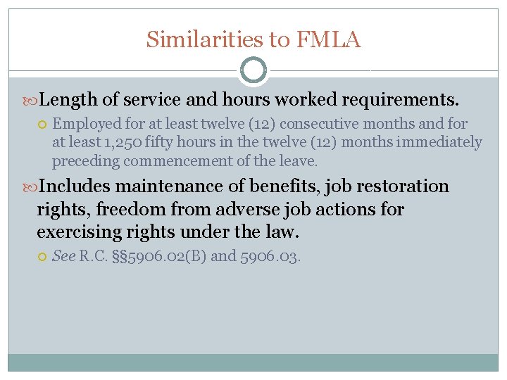 Similarities to FMLA Length of service and hours worked requirements. Employed for at least