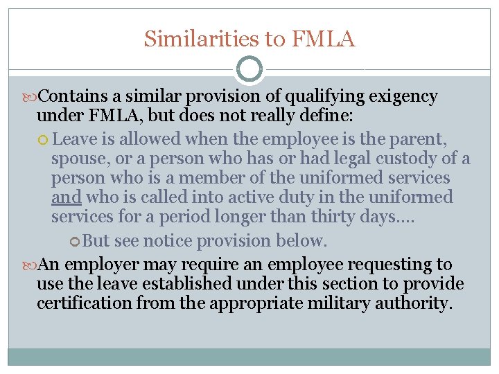Similarities to FMLA Contains a similar provision of qualifying exigency under FMLA, but does