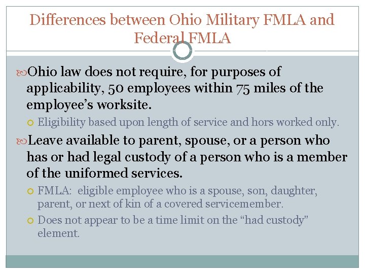 Differences between Ohio Military FMLA and Federal FMLA Ohio law does not require, for