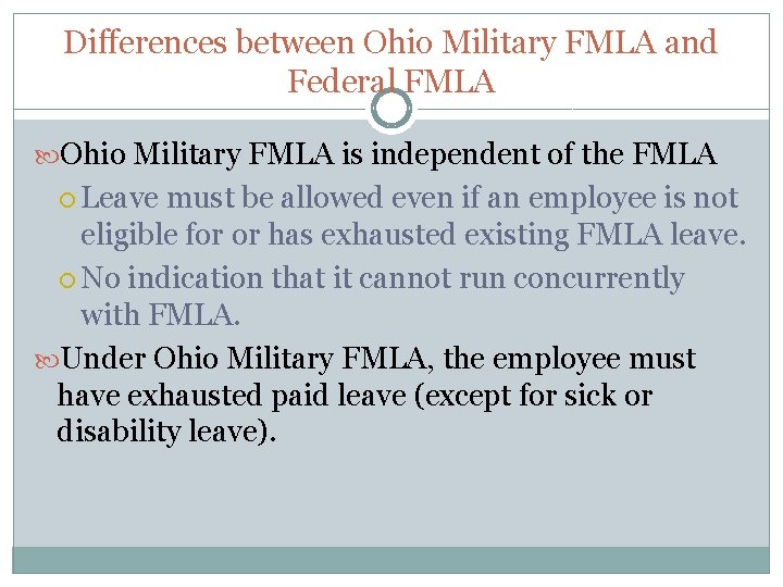 Differences between Ohio Military FMLA and Federal FMLA Ohio Military FMLA is independent of