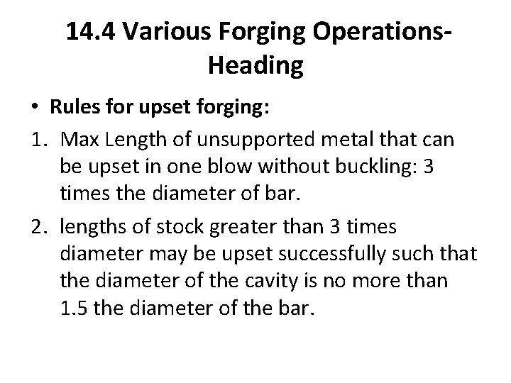 14. 4 Various Forging Operations. Heading • Rules for upset forging: 1. Max Length