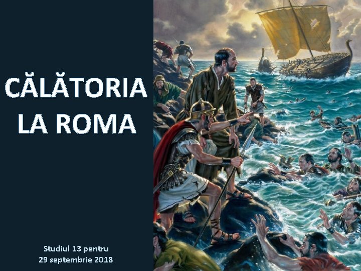 CĂLĂTORIA LA ROMA Studiul 13 pentru 29 septembrie 2018 