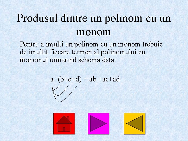 Produsul dintre un polinom cu un monom Pentru a imulti un polinom cu un