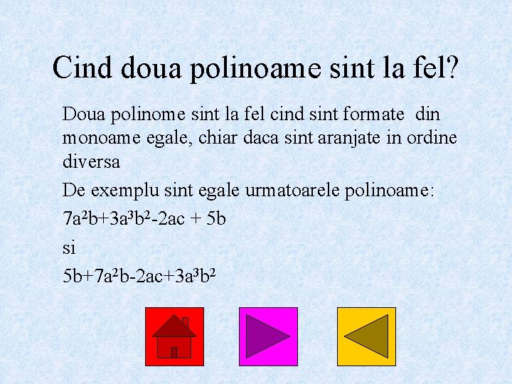 Cind doua polinoame sint la fel? Doua polinome sint la fel cind sint formate