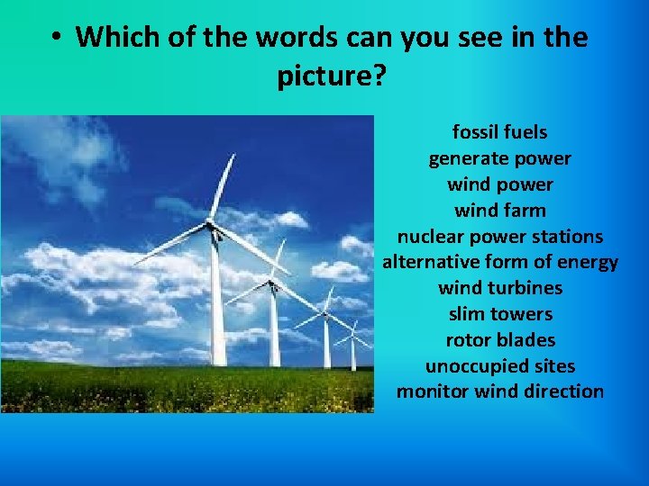 • Which of the words can you see in the picture? fossil fuels