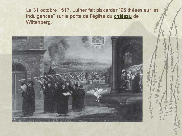 Le 31 octobre 1517, Luther fait placarder "95 thèses sur les indulgences" sur la