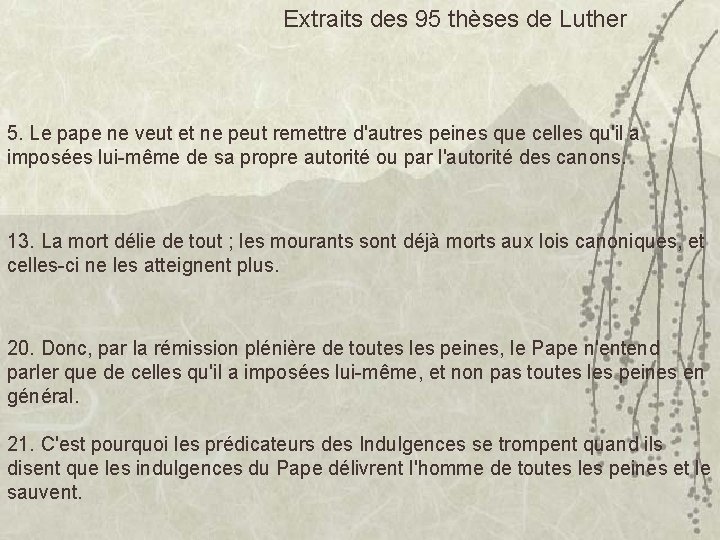 Extraits des 95 thèses de Luther 5. Le pape ne veut et ne peut