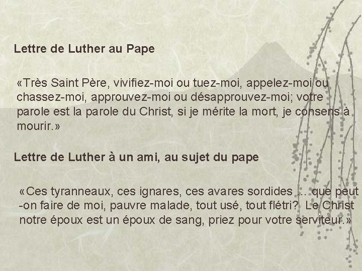 Lettre de Luther au Pape «Très Saint Père, vivifiez-moi ou tuez-moi, appelez-moi ou chassez-moi,