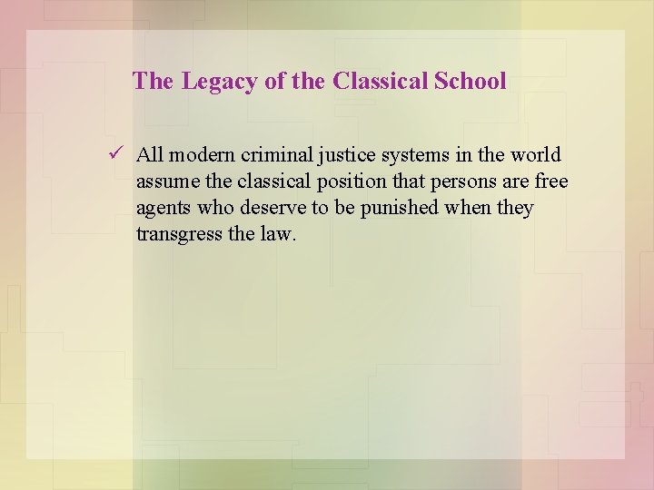 The Legacy of the Classical School ü All modern criminal justice systems in the