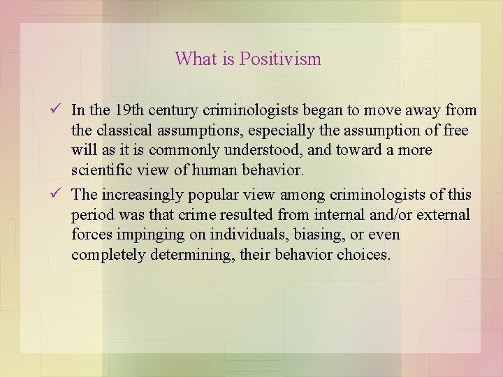 What is Positivism ü In the 19 th century criminologists began to move away
