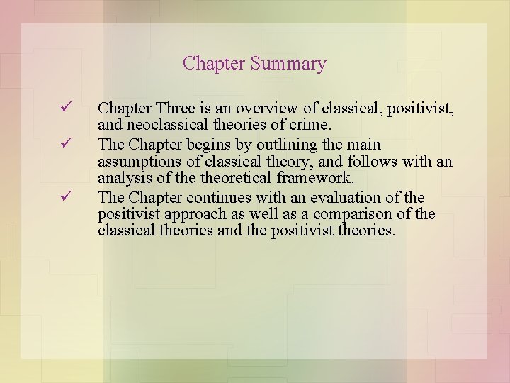 Chapter Summary ü ü ü Chapter Three is an overview of classical, positivist, and