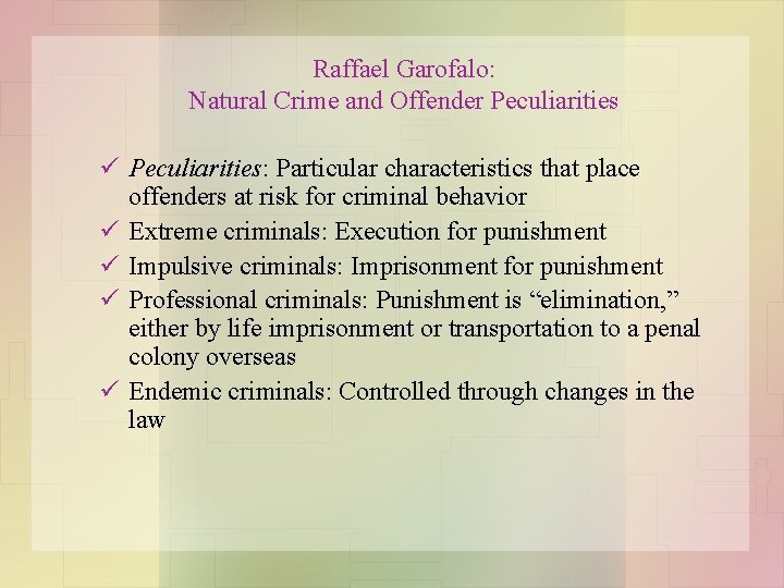 Raffael Garofalo: Natural Crime and Offender Peculiarities ü Peculiarities: Particular characteristics that place offenders