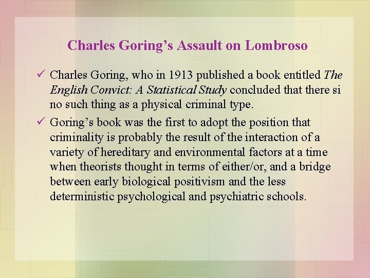 Charles Goring’s Assault on Lombroso ü Charles Goring, who in 1913 published a book
