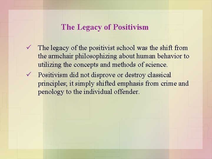 The Legacy of Positivism ü The legacy of the positivist school was the shift