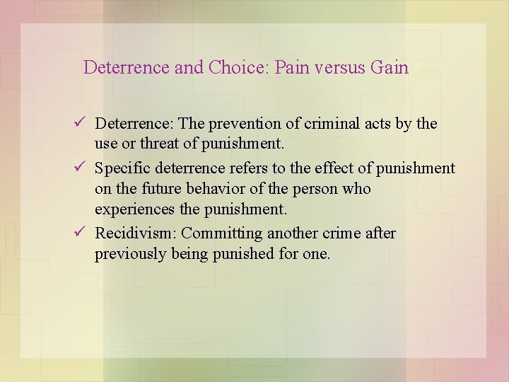 Deterrence and Choice: Pain versus Gain ü Deterrence: The prevention of criminal acts by
