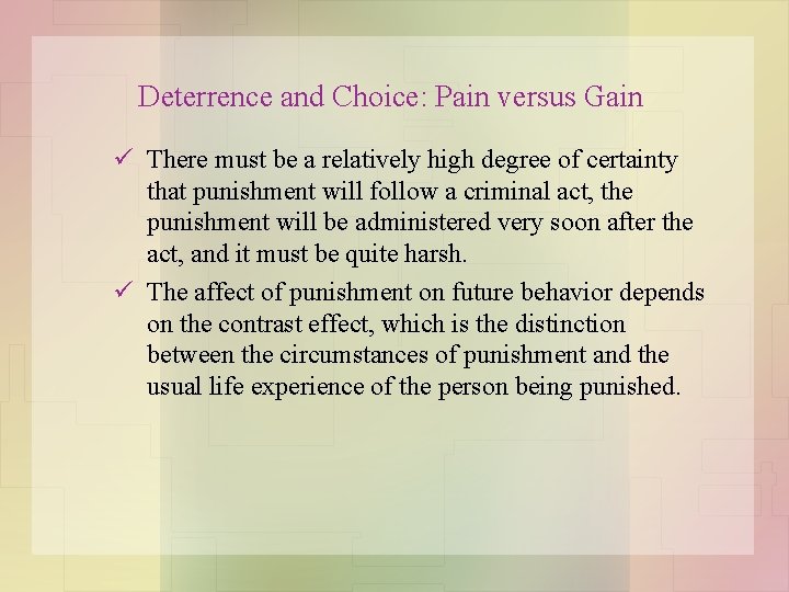 Deterrence and Choice: Pain versus Gain ü There must be a relatively high degree