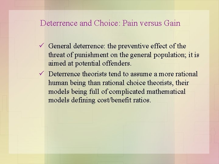 Deterrence and Choice: Pain versus Gain ü General deterrence: the preventive effect of the